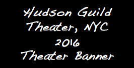 Hudson Guild Theater, NYC 2016 Theater Banner 