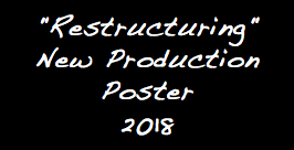 "Restructuring" New Production Poster 2018