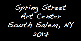 Spring Street Art Center South Salem, NY 2017